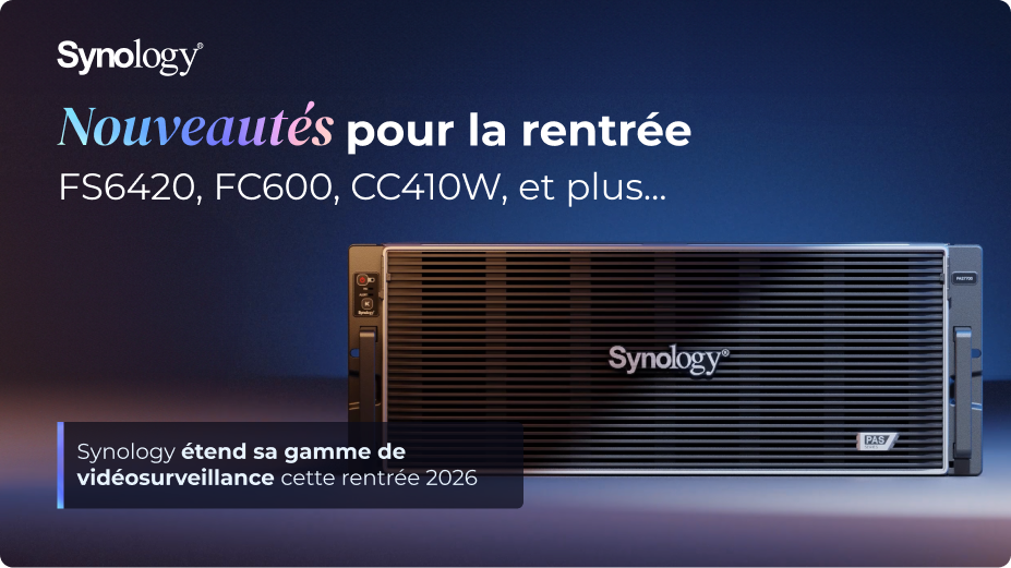 Rentrée 2026 : Synology étend sa gamme de stockage et de surveillance